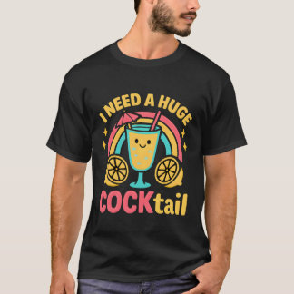 Ich brauche einen riesigen Cocktail Frauen Lustig  T-Shirt
