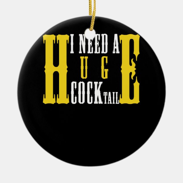 Ich brauche einen riesigen COCKtail Funny Adult Hu Keramik Ornament (Vorne)