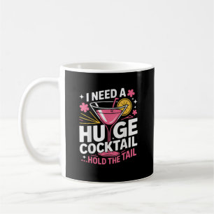 Ich brauche einen riesigen Cocktail Lustig Kaffeetasse