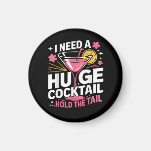 Ich brauche einen riesigen Cocktail Lustig Magnet
