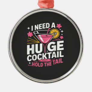 Ich brauche einen riesigen Cocktail Lustig Ornament Aus Metall