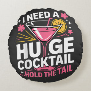 Ich brauche einen riesigen Cocktail Lustig Rundes Kissen