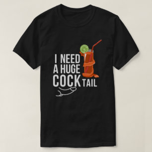 Ich brauche einen riesigen Cocktail* Lustiger Erwa T-Shirt