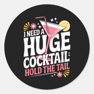 Ich brauche einen riesigen Cocktail Lustiger Erwac Runder Aufkleber