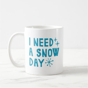 Ich brauche einen Schneetag Kaffeetasse
