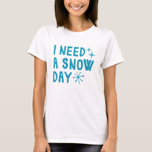 Ich brauche einen Schneetag T-Shirt