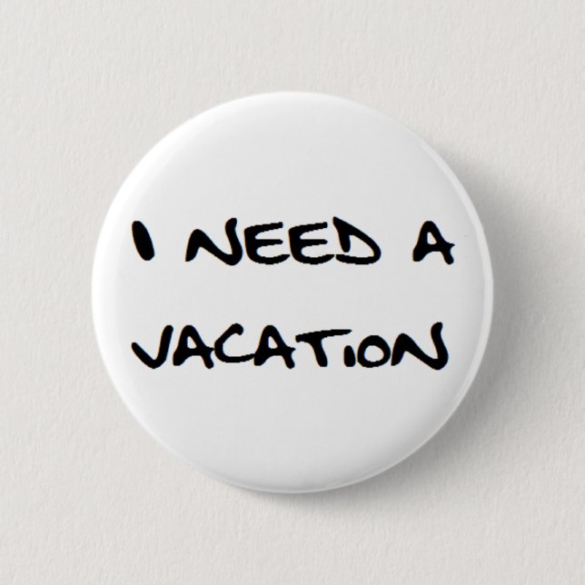 ich brauche einen Urlaub Button (Vorderseite)
