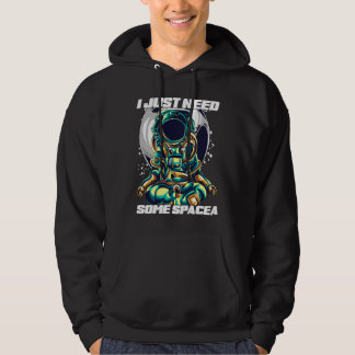 Ich brauche einfach nur etwas Platz für Astronaute Hoodie