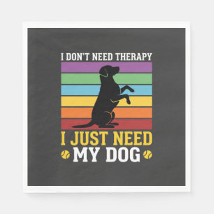 Ich brauche einfach nur meine Hunde-Therapie Serviette