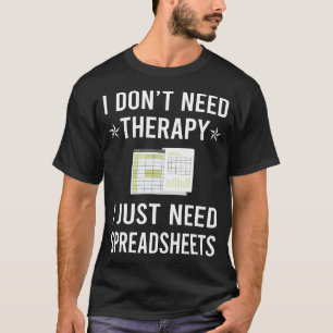 Ich brauche einfach Tabellenkalkulation Tabellenka T-Shirt