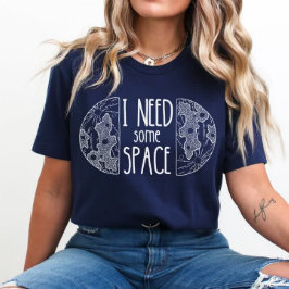Ich brauche etwas Platz | Funny Space | Psychische T-Shirt