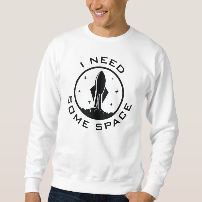 Ich brauche etwas Platz Sweatshirt (Vorderseite)