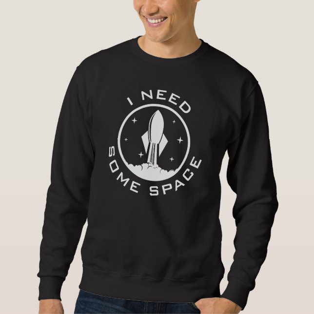 Ich brauche etwas Platz Sweatshirt (Vorderseite)