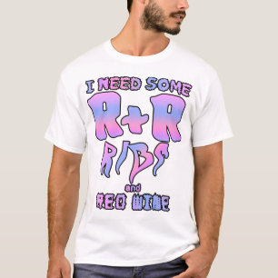 Ich brauche etwas R&R - Ribs und Rotwein! T-Shirt