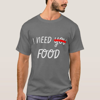 Ich brauche Food Design Mädchen T-Shirt