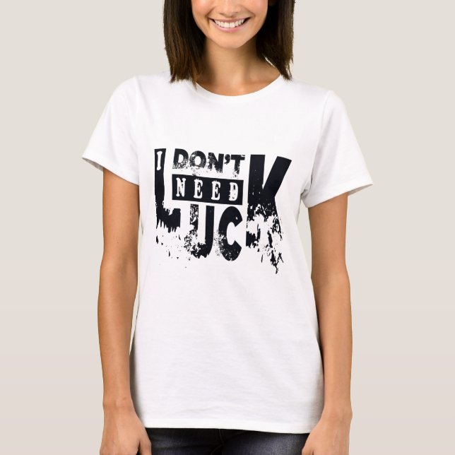 Ich brauche Glück T-Shirt (Vorderseite)
