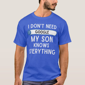 Ich brauche Google nicht, mein Sohn weiß alles Lus T-Shirt