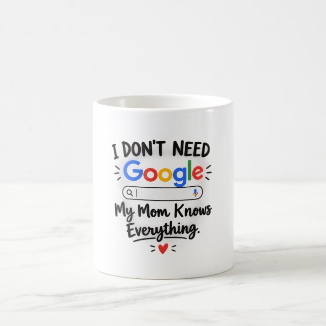 Ich brauche Google nicht, meine Mutter weiß alles  Kaffeetasse (Mittel)