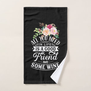 Ich brauche guten Freund und etwas Wein Handtuch