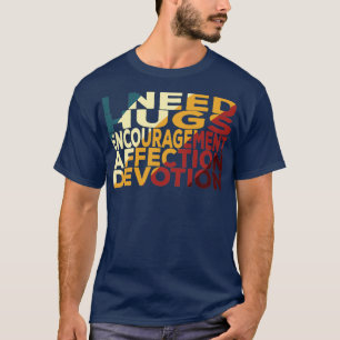 Ich brauche H E A D Schläge Ermutigung Zuneigung D T-Shirt