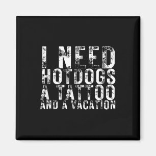 Ich brauche Hotdogs, Tattoo und eine Liebe für Fer Magnet