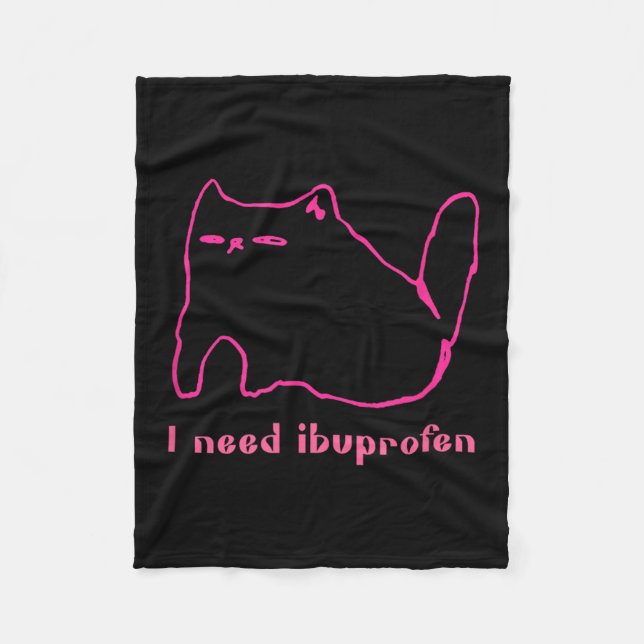 Ich brauche Ibuprofen Funny Cat Uni Geschenk T-Shi Fleecedecke (Vorderseite)
