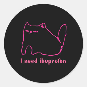Ich brauche Ibuprofen Funny Cat Uni Geschenk T-Shi Runder Aufkleber