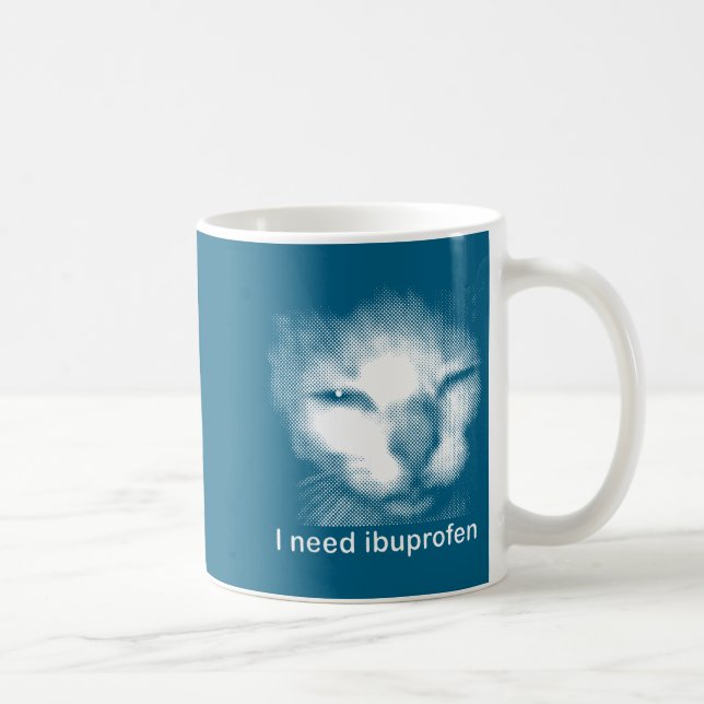 Ich brauche Ibuprofen Katzen-Meme Lustig Alberne K Kaffeetasse (Rechts)