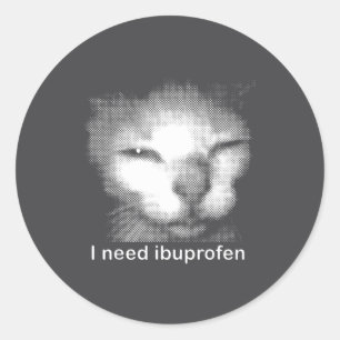 Ich brauche Ibuprofen Katzen-Meme Lustige alberne Runder Aufkleber