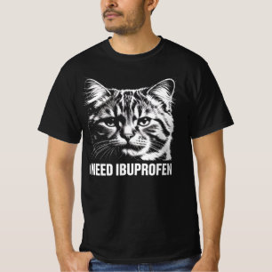 Ich brauche Ibuprofen Lustiges Katzen-Meme-Shirt T-Shirt