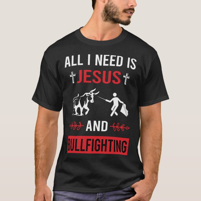 Ich brauche Jesus Bullfight Bullfight Bullfighter T-Shirt (Vorderseite)