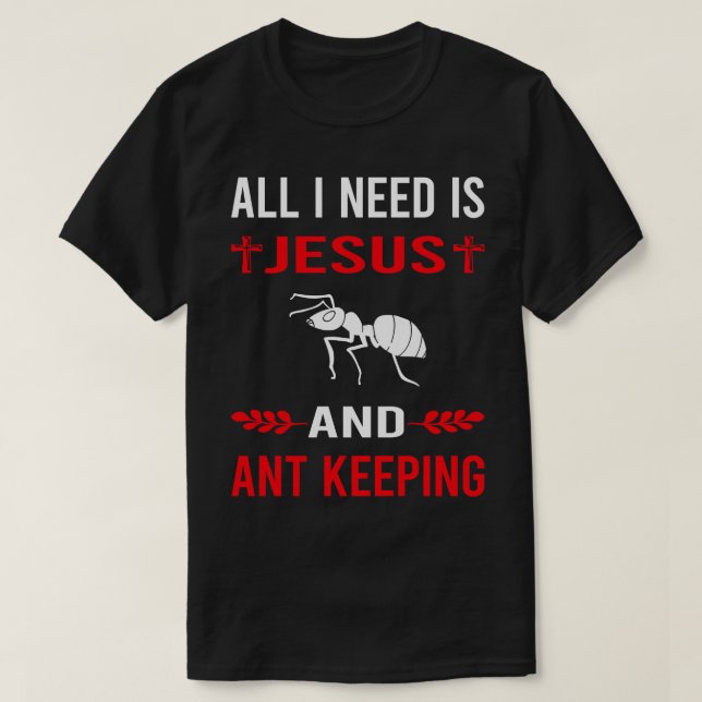 Ich brauche Jesus und Ameise Behaltend Myrmekologi T-Shirt (Design vorne)