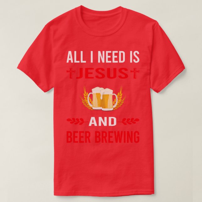 Ich brauche Jesus und Bierbrauen T-Shirt (Design vorne)
