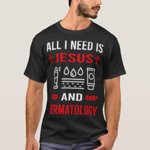 Ich brauche Jesus und Dermatologe T-Shirt