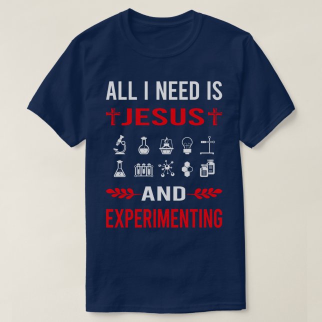 Ich brauche Jesus und experimentierendes Experimen T-Shirt (Design vorne)