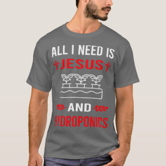 Ich brauche Jesus und Hydroponik T-Shirt