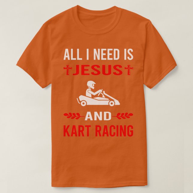 Ich brauche Jesus und Kart Racing Go Kart T-Shirt (Design vorne)