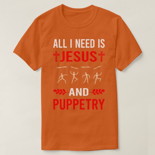 Ich brauche Jesus und Puppentheater T-Shirt (Design vorne)