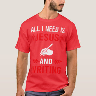 Ich brauche Jesus und schreibender Schriftsteller T-Shirt