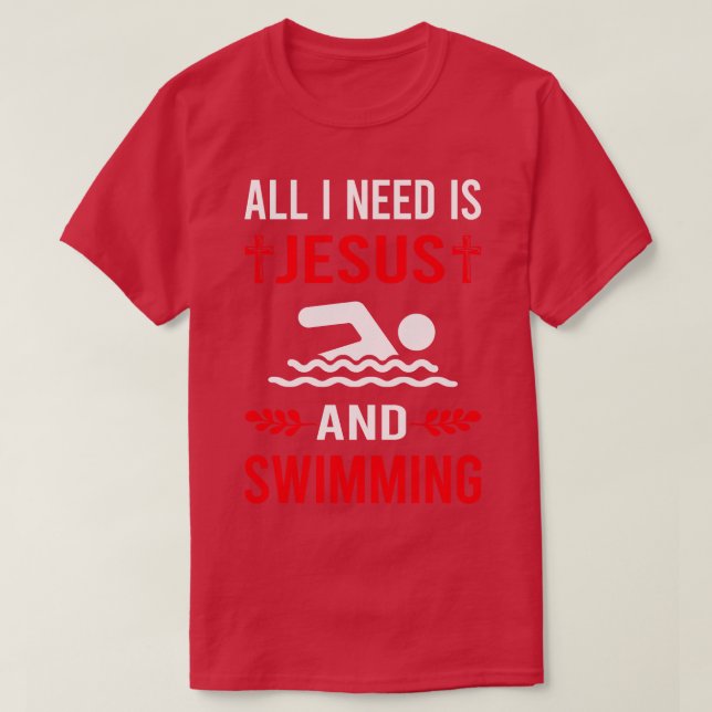 Ich brauche Jesus und schwimmen schwimmen Schwimme T-Shirt (Design vorne)