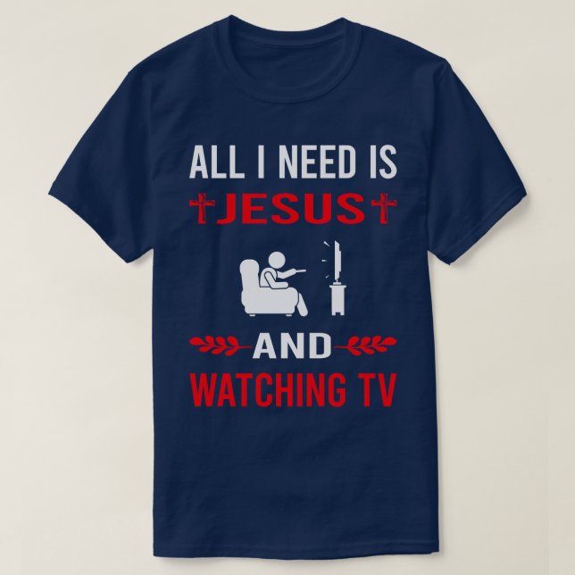Ich brauche Jesus und sehe fern T-Shirt (Design vorne)