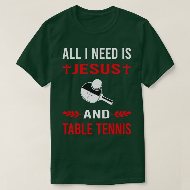 Ich brauche Jesus und Tischtennis Pong T-Shirt (Design vorne)