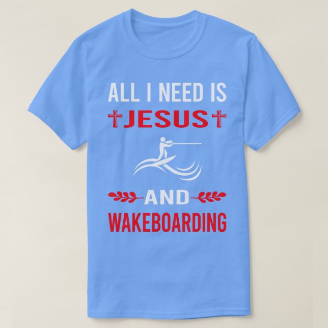 Ich brauche Jesus und Wakeboard Wakeboard T-Shirt (Design vorne)