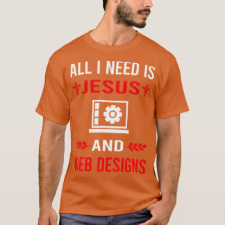Ich brauche Jesus und Web Design Designer Des T-Shirt