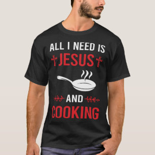 Ich brauche Jesus zum Kochen T-Shirt