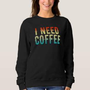 Ich brauche Kaffee 70er Retro Vintage Koffein Fans Sweatshirt