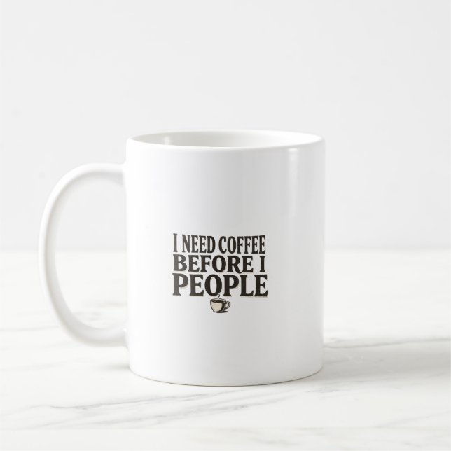 Ich brauche Kaffee, bevor ich Menschen treffe – Lu Kaffeetasse (Links)