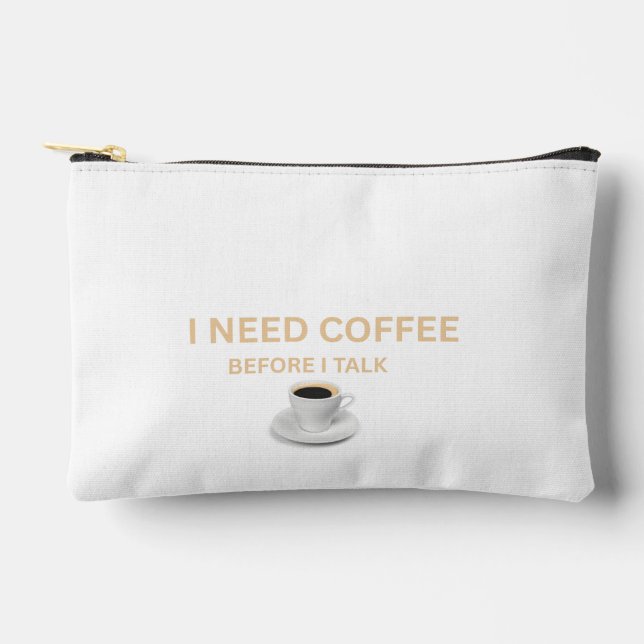 „Ich brauche Kaffee, bevor ich rede“ Zubehörtasche (Vorderseite)