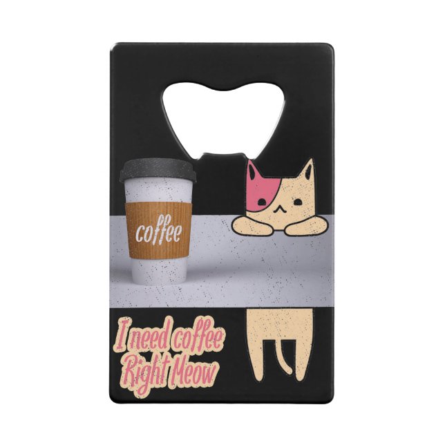 Ich brauche Kaffee gleich jetzt | Die besten Katze Geldbeutel Flaschenöffner (Vorderseite)