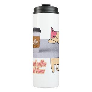 Ich brauche Kaffee gleich jetzt   Die besten Katze Thermosbecher